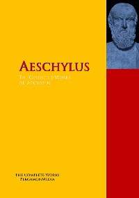 The Collected Works of Aeschylus