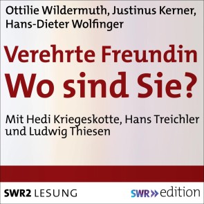 Verehrte Freundin! Wo sind Sie?