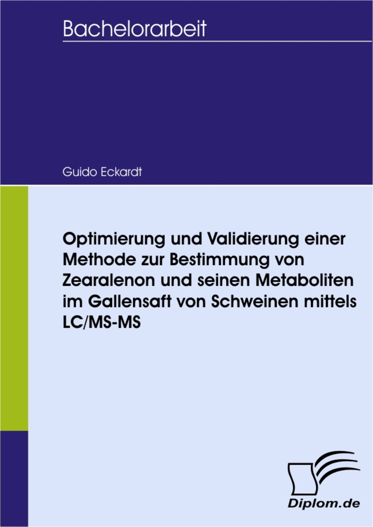 Optimierung und Validierung einer Methode zur Bestimmung von Zearalenon und seinen Metaboliten im Gallensaft von Schweinen mittels LC/MS-MS