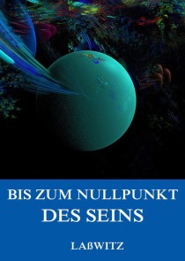 Bis zum Nullpunkt des Seins