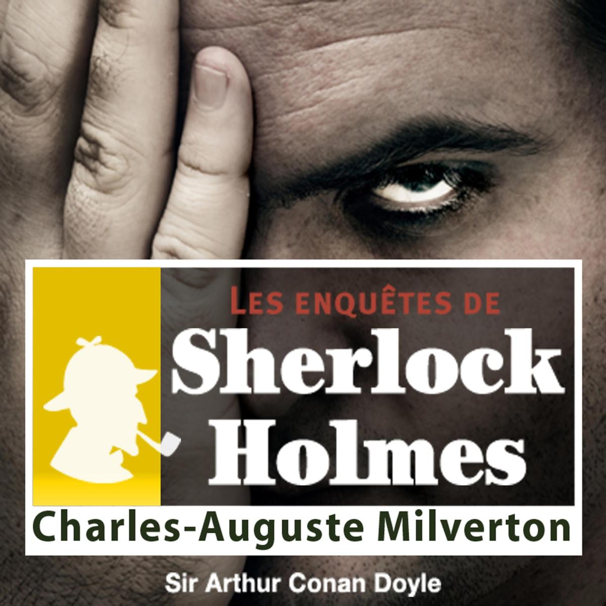 Charles Auguste Milverton, une enquête de Sherlock Holmes