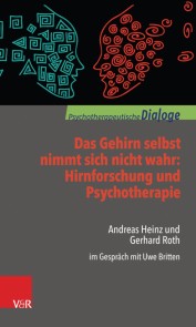 Das Gehirn selbst nimmt sich nicht wahr: Hirnforschung und Psychotherapie