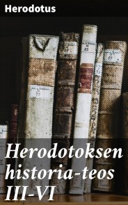 Herodotoksen historia-teos III-VI