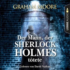 Der Mann, der Sherlock Holmes tötete