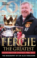 Fergie: The Greatest - The Biography of Sir Alex Ferguson