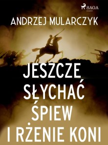 Jeszcze słychać śpiew i rżenie koni