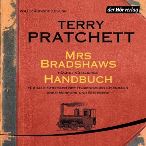 Mrs Bradshaws höchst nützliches Handbuch für alle Strecken der Hygienischen Eisenbahn Ankh-Morpork und Sto-Ebene