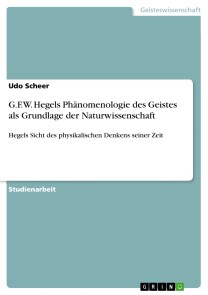 G.F.W. Hegels Phänomenologie des Geistes als Grundlage der Naturwissenschaft