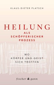 Heilung als schöpferischer Prozess