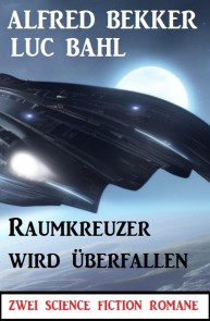 Raumkreuzer wird überfallen: Zwei Science Fiction Romane