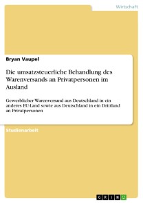 Die umsatzsteuerliche Behandlung des Warenversands an Privatpersonen im Ausland