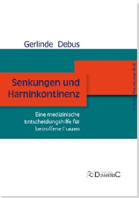 Senkungen und Harninkontinenz. Eine medizinische Entscheidungshilfe für betroffene Frauen