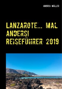 Lanzarote... mal anders! Reiseführer 2019