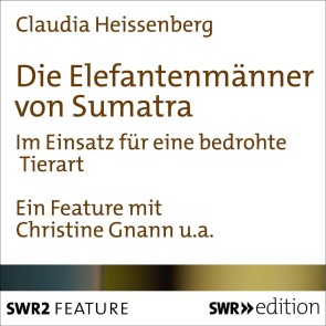 Die Elefantenmänner von Sumatra