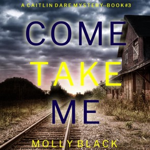 Come Take Me (A Caitlin Dare FBI Suspense Thriller-Book 3)