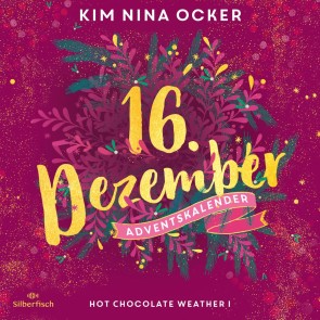 Hot Chocolate Weather I (Christmas Kisses. Ein Adventskalender 16)