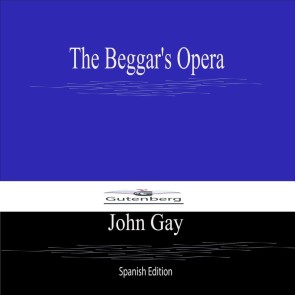 The Beggar's Opera (Spanish Edition)