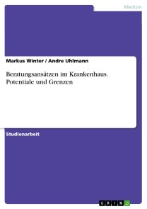 Beratungsansätzen im Krankenhaus. Potentiale und Grenzen