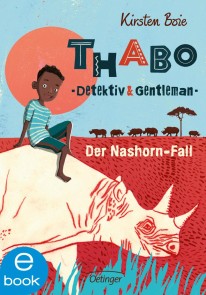 Thabo. Detektiv & Gentleman 1. Der Nashorn-Fall