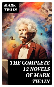 The Complete 12 Novels of Mark Twain