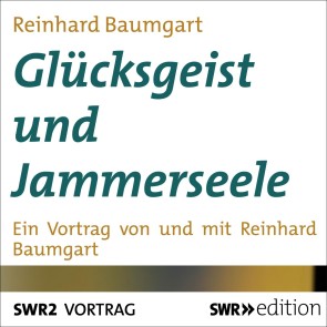 Glücksgeist und Jammerseele