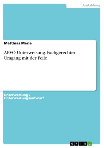 AEVO Unterweisung. Fachgerechter Umgang mit der Feile