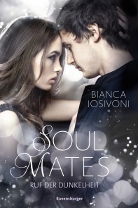 Soul Mates, Band 2: Ruf der Dunkelheit (Unvergessliche Romantasy von SPIEGEL-Bestsellerautorin Bianca Iosivoni)