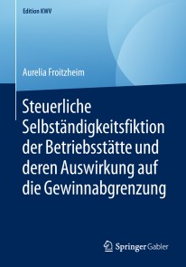 Steuerliche Selbständigkeitsfiktion der Betriebsstätte und deren Auswirkung auf die Gewinnabgrenzung