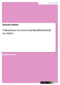 Vulkanismus in Syrien und Basaltlandschaft im Süden