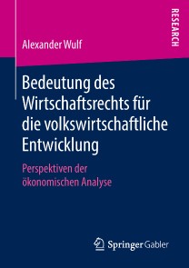 Bedeutung des Wirtschaftsrechts für die volkswirtschaftliche Entwicklung