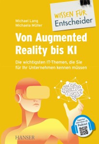 Von Augmented Reality bis KI - Die wichtigsten IT-Themen, die Sie für Ihr Unternehmen kennen müssen