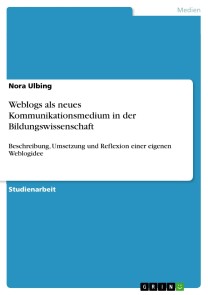 Weblogs als neues Kommunikationsmedium in der Bildungswissenschaft