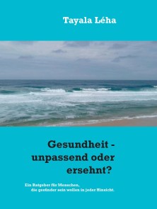 Gesundheit - unpassend oder ersehnt?