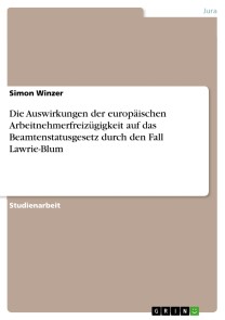 Die Auswirkungen der europäischen Arbeitnehmerfreizügigkeit auf das Beamtenstatusgesetz durch den Fall Lawrie-Blum