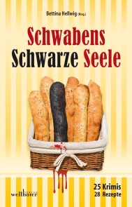 Schwabens Schwarze Seele: 25 Krimis, 28 Rezepte