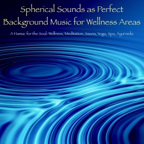 Spherical Sounds as Perfect Background Music for Wellness Areas - A Hamac for the Soul