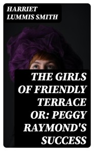 The Girls of Friendly Terrace or: Peggy Raymond's Success