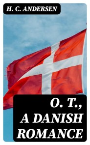 O. T., A Danish Romance