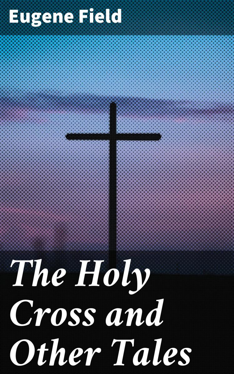 The Holy Cross and Other Tales