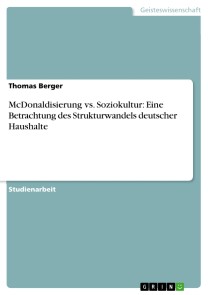 McDonaldisierung vs. Soziokultur: Eine Betrachtung des Strukturwandels deutscher Haushalte