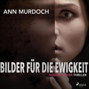 Bilder für die Ewigkeit: Romantischer Thriller (Ungekürzt)