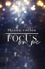 Focus on me