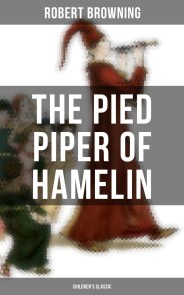 The Pied Piper of Hamelin (Children's Classic)