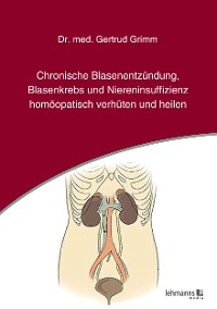 Chronische Blasenentzündung, Blasenkrebs und Niereninsuffizienz