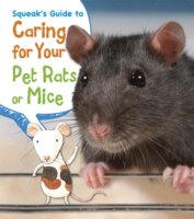 Squeak's Guide to Caring for Your Pet Rats or Mice