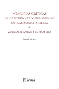 Memorias críticas de un estudiante de humanidades en la Alemania Socialista & Zuleta