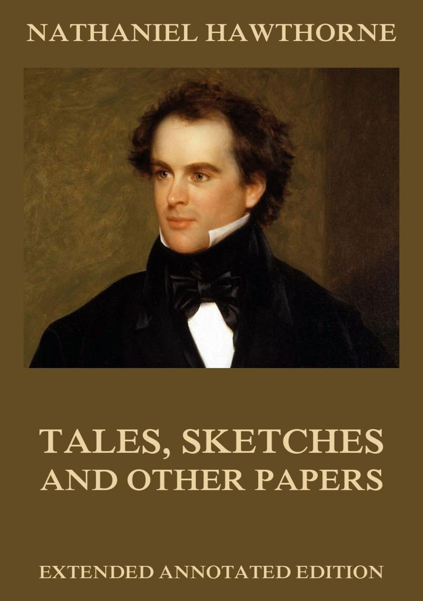 Tales, Sketches And Other Papers