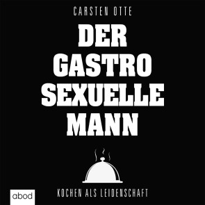 Der gastrosexuelle Mann