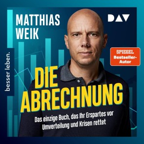 Die Abrechnung. Das einzige Buch, das Ihr Erspartes vor Umverteilung und Krisen rettet.