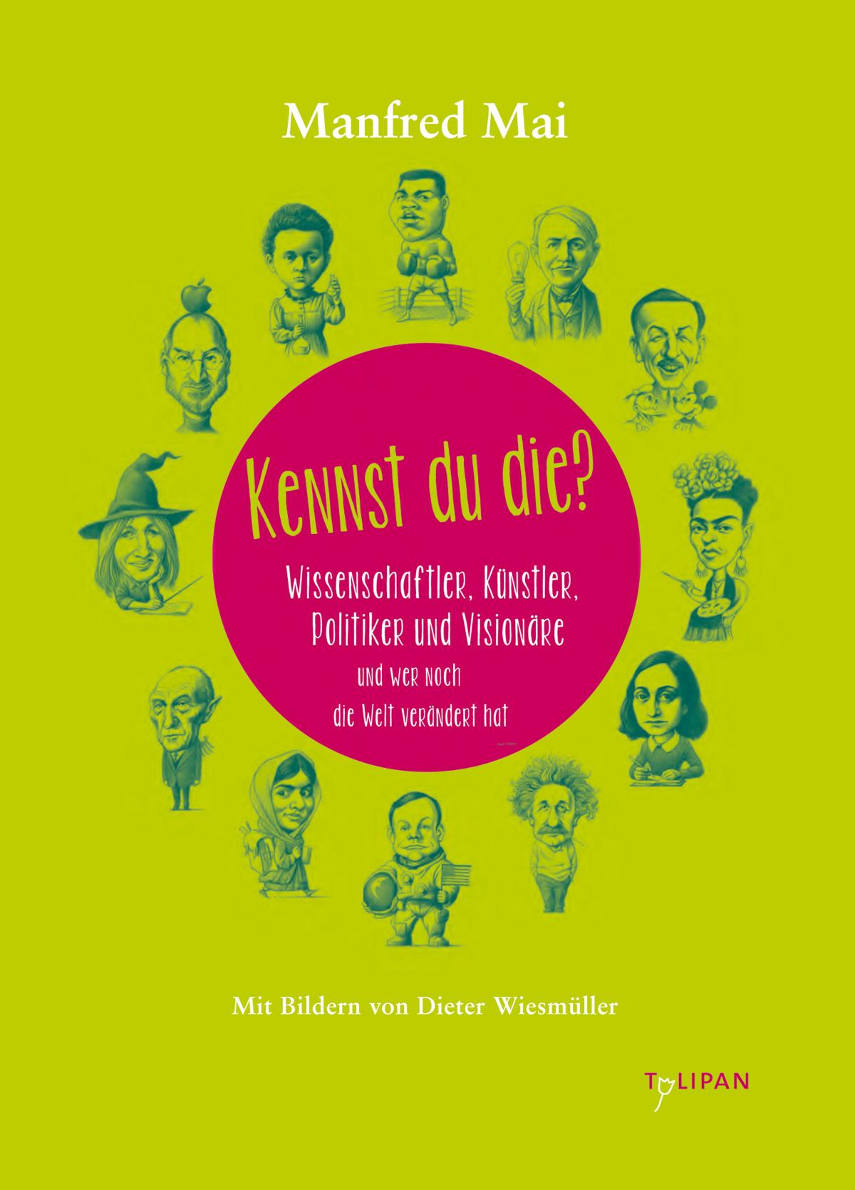 Kennst du die?  Wissenschaftler. Künstler.Politiker und Visionäre und wer noch die Welt verändert hat